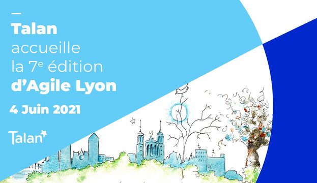 Talan participe à la 7ème édition d'Agile Lyon le 4 juin 2021