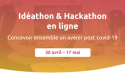 Idéathon & Hackathon en ligne. Concevoir ensemble un avenir post covid-19 : 30 avril - 17 mai